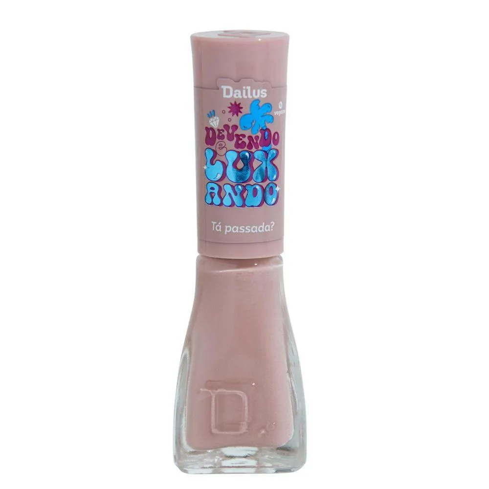 ESMALTE COLEçãO DEVENDO E LUXANDO - Tá PASSADA? - DAILUS